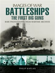 Battleships : the first big guns : rare photographs from wartime archives cover image