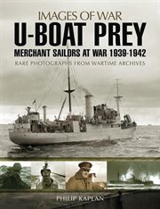 U-boat prey: merchant sailors at war, 1939–1942 cover image