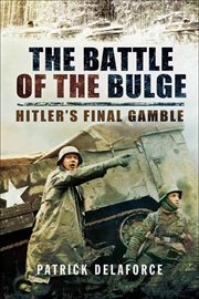 The Battle of the Bulge : Hitler's final gamble cover image