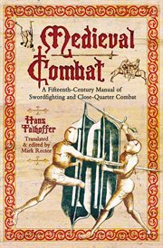 Medieval combat : a fifteenth-century manual of sword-fighting and close-quater combat cover image