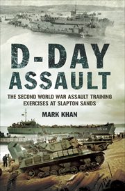 D-Day assault : the Second World War assault training exercises at Slapton Sands cover image