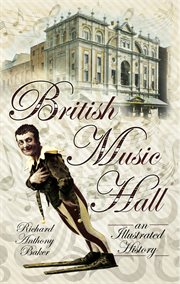 British music hall. An Illustrated History cover image