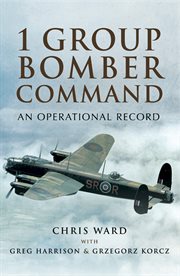 1 Group Bomber Command: An Operational Record cover image