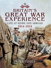 Britain's Great War Experience : Life at Home and Abroad 1914-1918 cover image