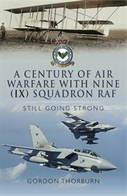 A century of air warfare with nine (ix) squadron, raf. Still Going Strong cover image