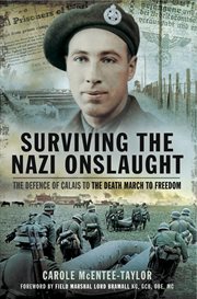 Surviving the nazi onslaught. The Defence of Calais to the Death March for Freedom cover image