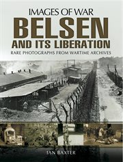 Belsen and it's Liberation: Rare photographs from Wartime Archives cover image