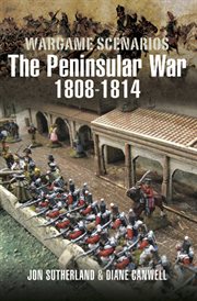 Wargaming scenarios : the Peninsular War 1808-1814 cover image