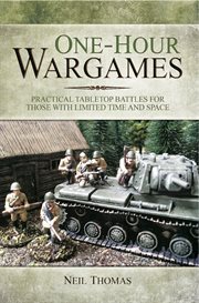 One-hour Wargames: Practical Tabletop Battles for those with Limited Time and Space cover image