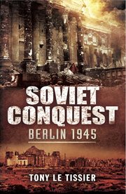 Soviet conquest. Berlin 1945 cover image