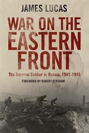 War on the eastern front, 1941-1945 : the German soldier in Russia cover image