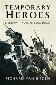 Temporary heroes. Lieutenant Norman Cecil Down cover image