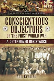Conscientious objectors of the first world war. A Determined Resistance cover image