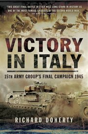 Victory in italy. 15th Army Group's Final Campaign, 1945 cover image