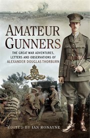 Amateur gunners. The Adventures and Letters of a Soldier in France, Salonika, and Palestine cover image