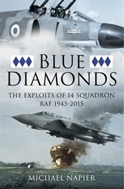 Blue diamonds. The Exploits of 14 Squadron RAF, 1945–2015 cover image