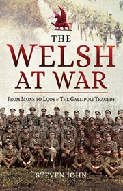 The welsh at war: from mons to loos & the gallipoli tragedy cover image