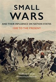 Small wars and their influence on nation states. 1500 to the Present cover image