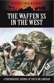 The Waffen SS in the West: A Photographic Journal of the SS on Campaign cover image