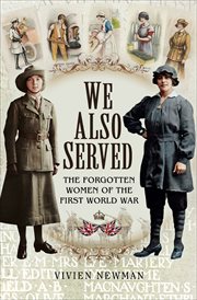 We also served : the forgotten women of the First World War cover image
