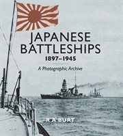 Japanese Battleships, 1897-1945 : A Photographic Archive cover image