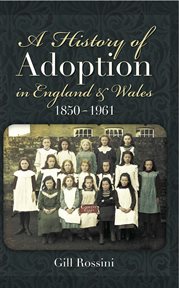 A history of adoption in england and wales 1850- 1961 cover image