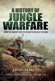 A history of jungle warfare : from the earliest days to the battlefields of Vietnam cover image