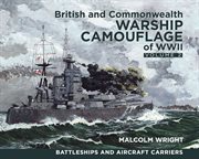 British and Commonwealth warship camouflage of WWII. Volume II, Battleships and aircraft carriers cover image