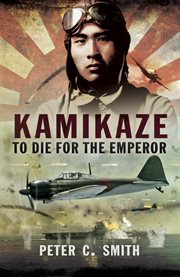Kamikaze. To Die for the Emperor cover image
