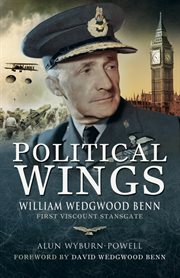 Political wings : William Wedgwood Benn, first Viscount Stansgate cover image