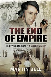 The end of empire. Cyprus: A Soldier's Story cover image