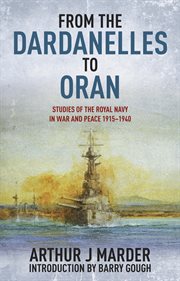 From the dardanelles to oran. Studies of the Royal Navy in War and Peace, 1915–1914 cover image