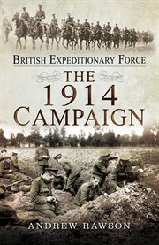 British expeditionary force. The 1914 Campaign cover image