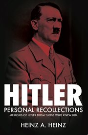 Hitler: personal recollections. Memoirs of Hitler From Those Who Knew Him cover image