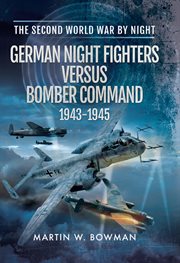 German night fighters versus bomber command, 1943–1945 cover image