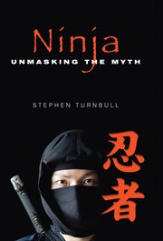 Ninja. Unmasking the Myth cover image