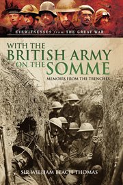 With the british army on the somme. Memoirs from the Trenches, 1914–1918 cover image