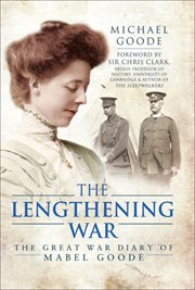 The lengthening war : the Great War diary of Mabel Goode cover image