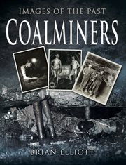 Coalminers : images of the past cover image