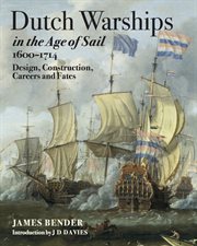 Dutch warships in the age of sail, 1600–1714. Design, Construction, Careers & fates cover image