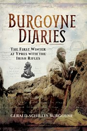 The burgoyne diaries. The First Winter at Ypres with the Irish Rifles cover image