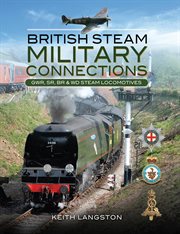 British Steam Military Connections: GWR, SR, BR & WD Steam Locomotives cover image