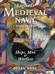 England's medieval navy, 1066-1509 : ships, men & warfare cover image