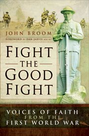 Fight the good fight : voices of faith from the First World War cover image