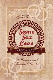 Same sex love, 1700-1957 : a history and research guide cover image