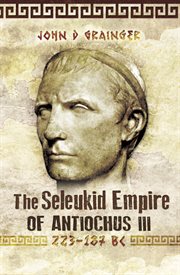 The Seleukid Empire of Antiochus III, 223-187 BC cover image