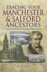 Tracing your manchester and salford ancestors cover image