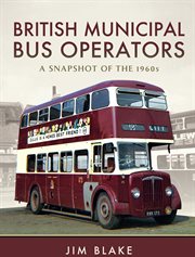 British municipal bus operators : a snapshot of the 1960s cover image