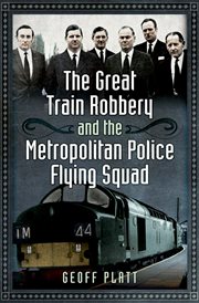 The Great Train Robbery and the Metropolitan Police Flying Squad cover image