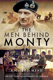 The men behind Monty : the staff and HQs of Eighth Army and 21st Army Group cover image